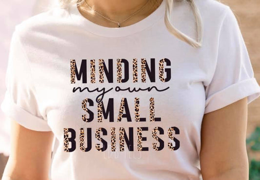 Minding my own small business T-Shirt